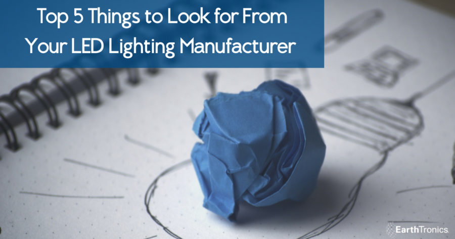 Top 5 Things To Look For From Your Led Lighting Manufacturer Top 5 Things To Look For From Your Led Lighting Manufacturer Earthtronics