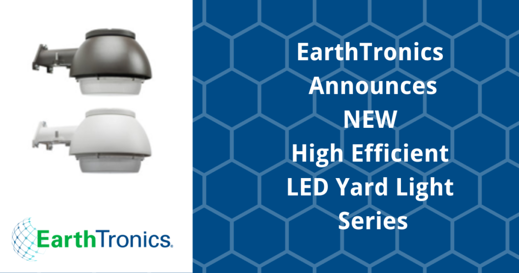 Earthtronics Introduces Its New High Efficient Led Yard Light Efficient Led Yard Light