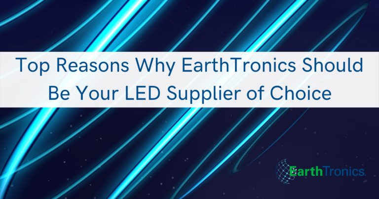 top reasons why earthtronics should be your LED supplier of choice