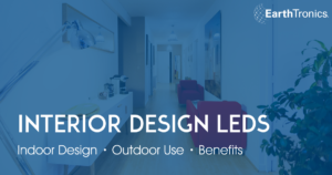 EarthTronics Interior Design LEDs - Indoor Design, Outdoor Use, Benefits