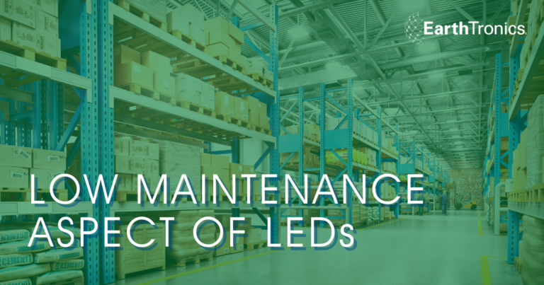 EarthTronics Low Maintenance Aspect of LEDs