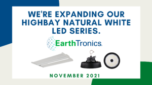 EarthTronics expands Highbay Natural White LED Series - Improving Visual Acuity & Reduces Glare
