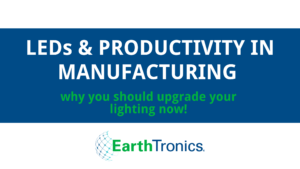 LEDs & Productivity manufacturing facility lighting