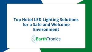 Top Hotel LED Lighting Solutions for a Safe and Welcome Environment
