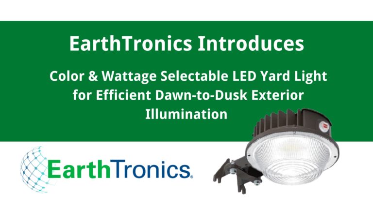 EarthTronics Introduces LED Yard Light with Color & Wattage Selectable