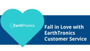 Fall in Love with EarthTronics Customer Service