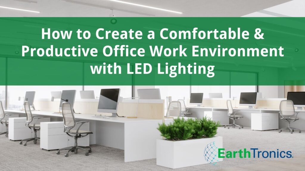 How to Create a Comfortable & Productive Office Work Environment with LED Lighting