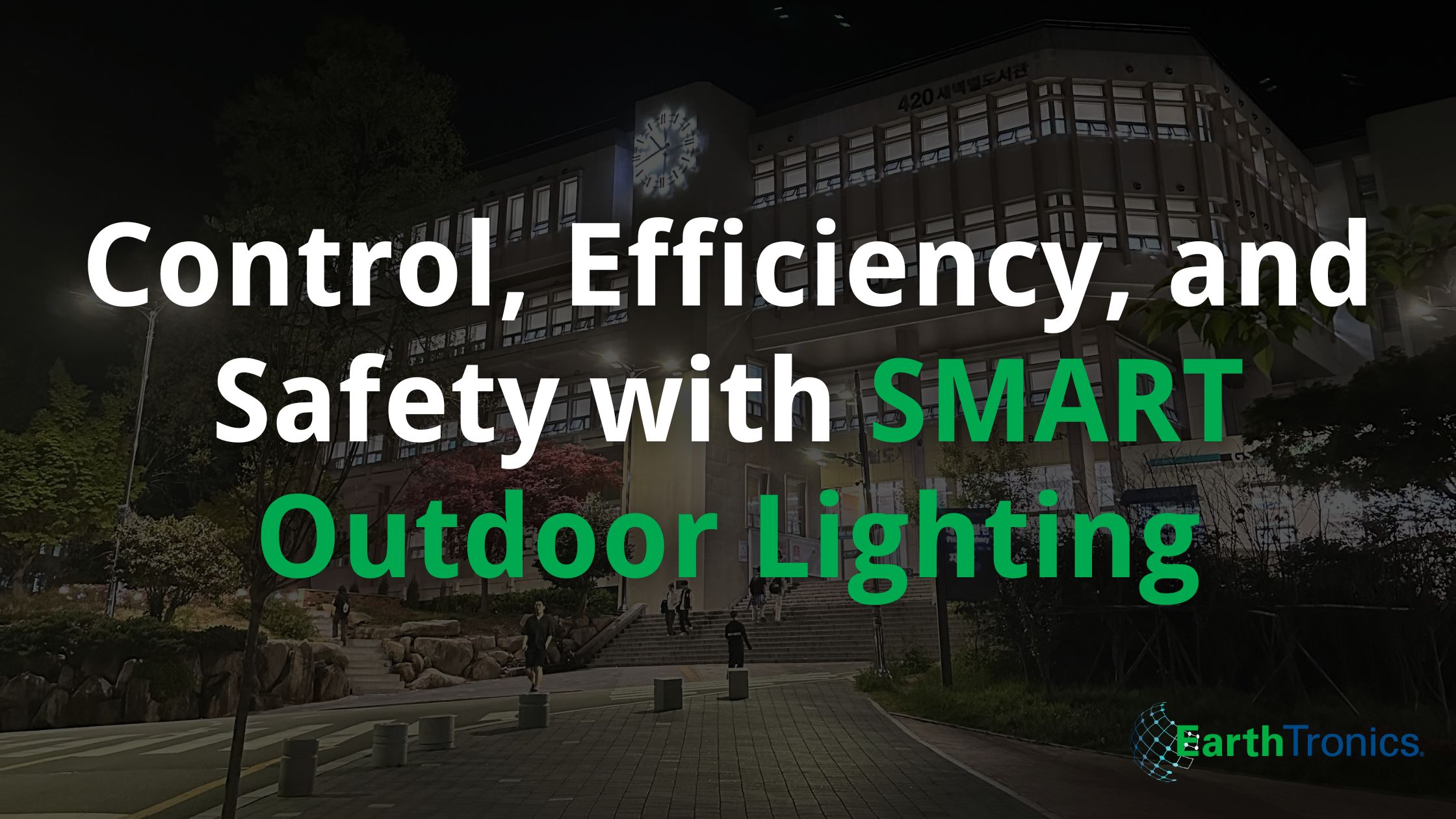 Control, Efficiency, and Safety with SMART Outdoor Lighting from EarthTronics